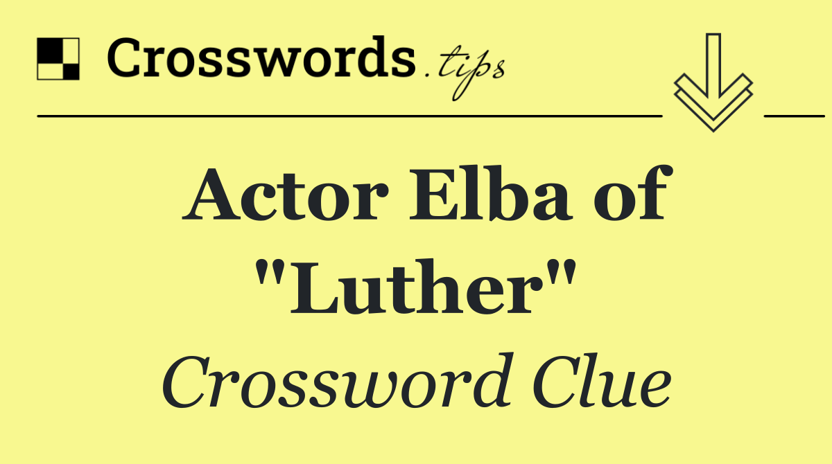Actor Elba of "Luther"