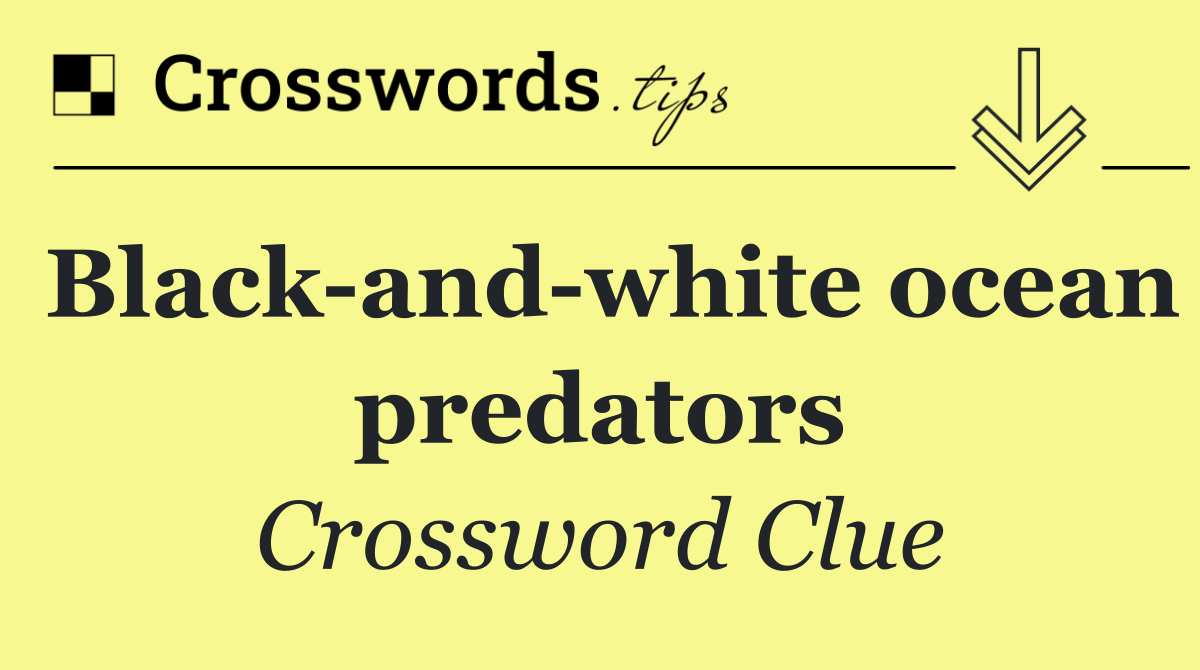 Black and white ocean predators