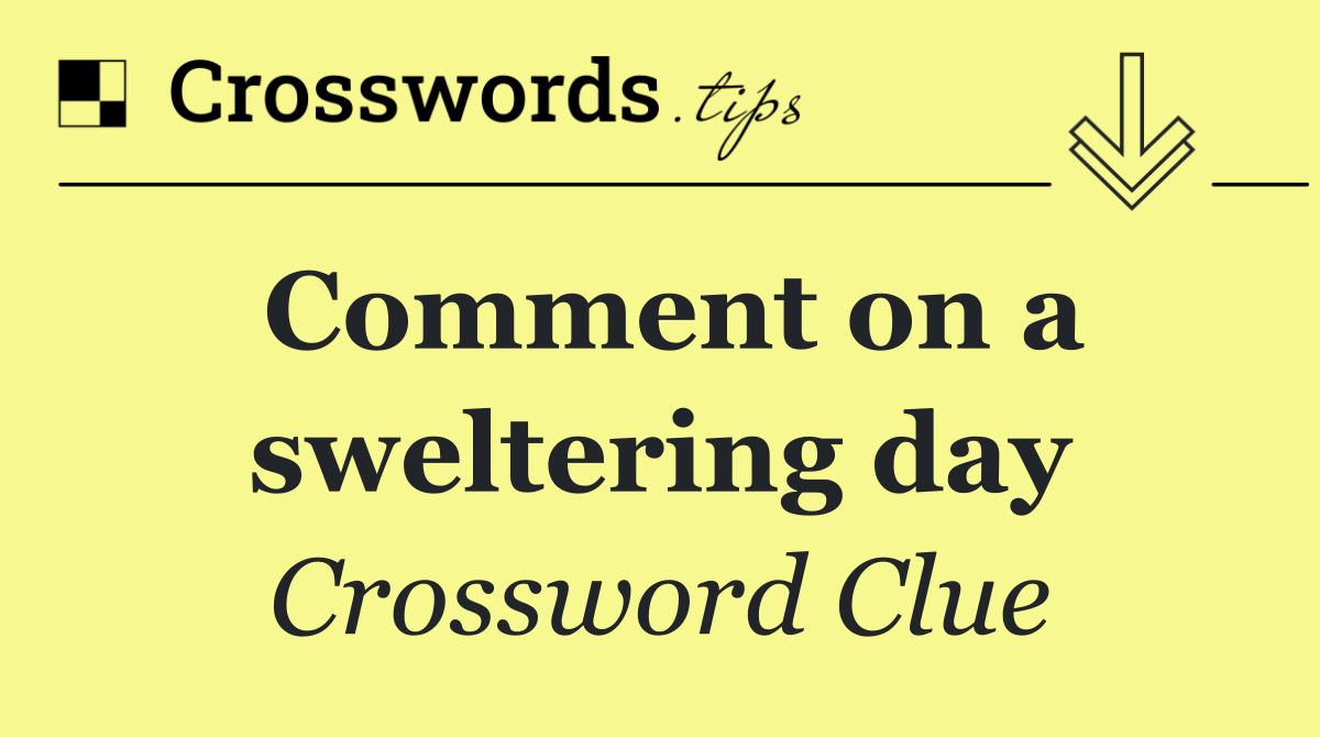 Comment on a sweltering day