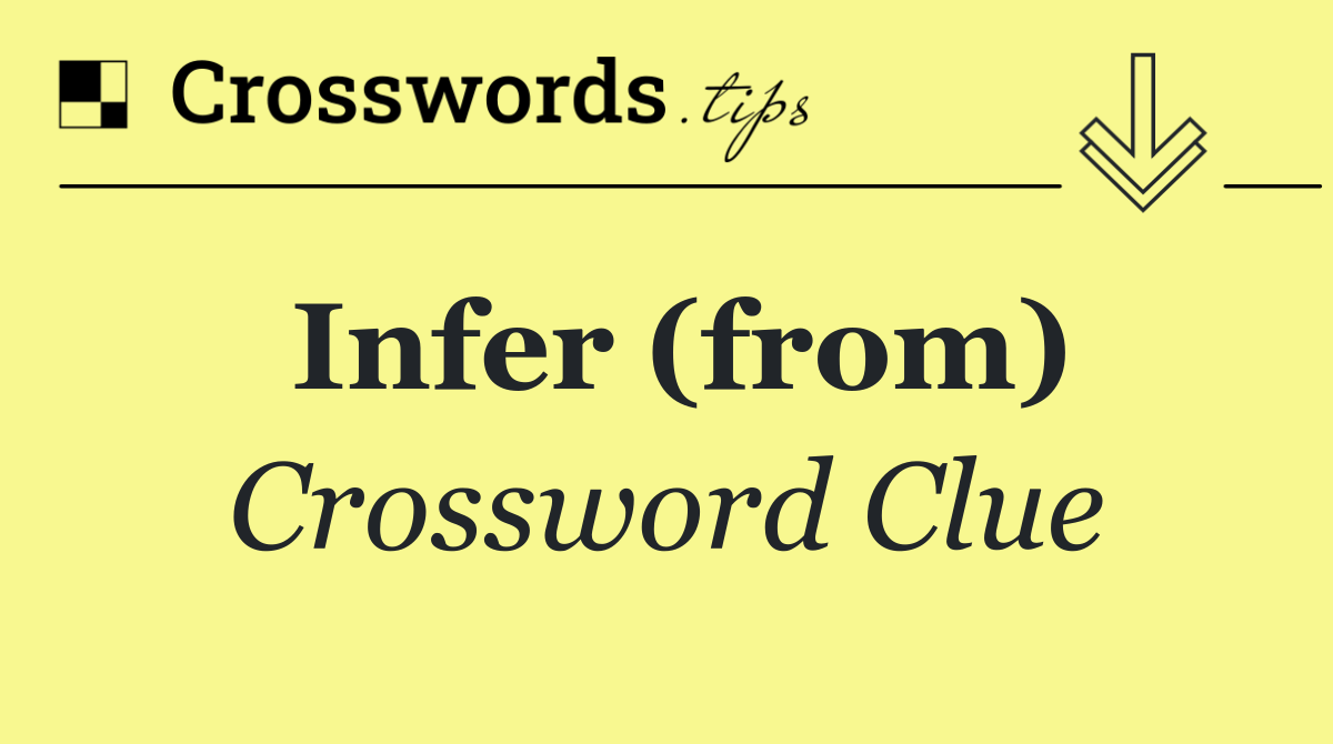 Infer (from)