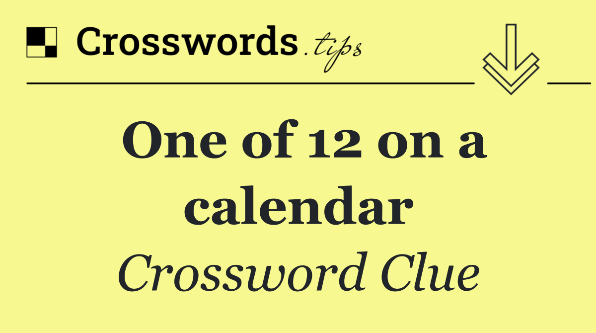 One of 12 on a calendar