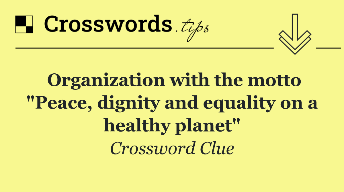 Organization with the motto "Peace, dignity and equality on a healthy planet"