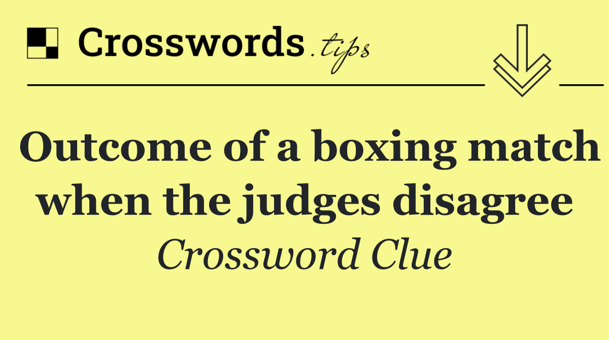 Outcome of a boxing match when the judges disagree