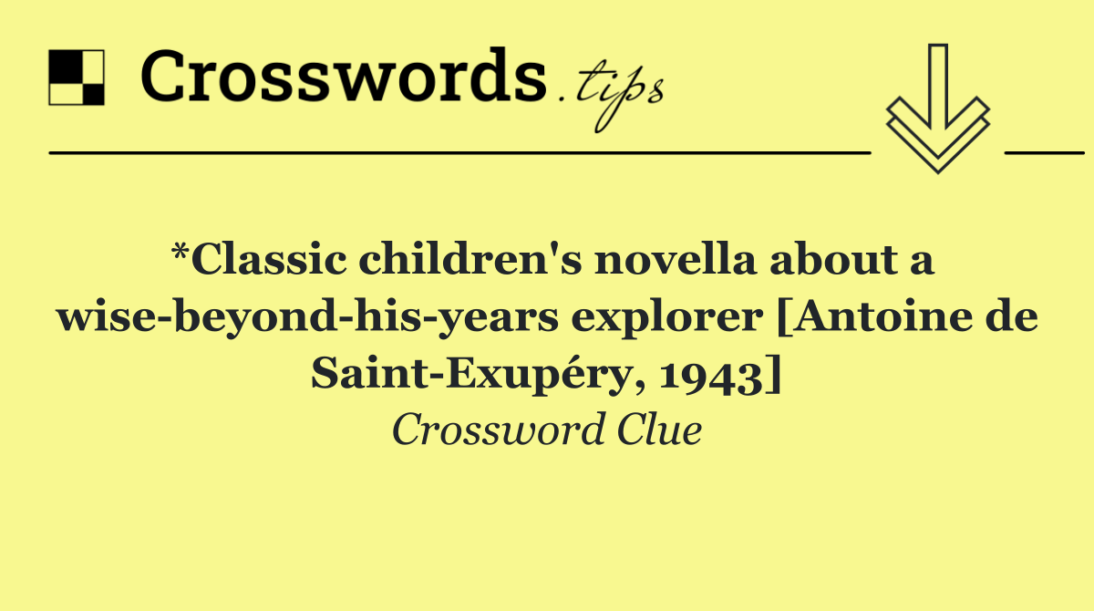 *Classic children's novella about a wise beyond his years explorer [Antoine de Saint Exupéry, 1943]