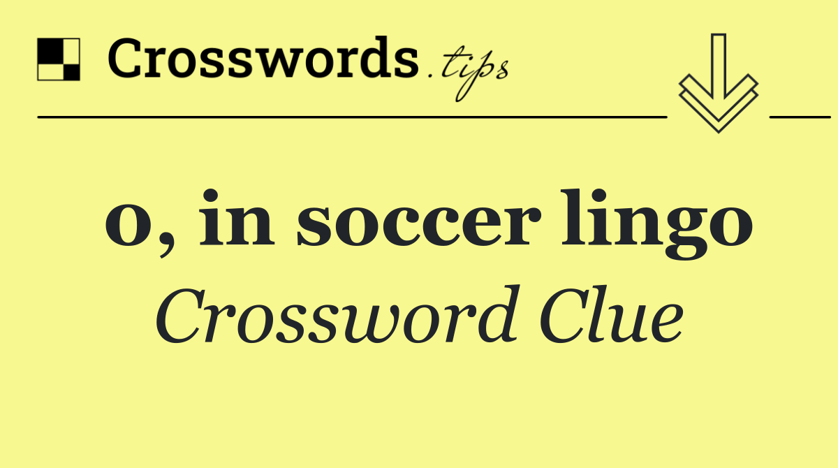0, in soccer lingo