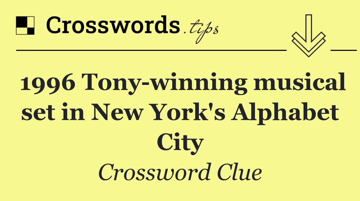 1996 Tony winning musical set in New York's Alphabet City