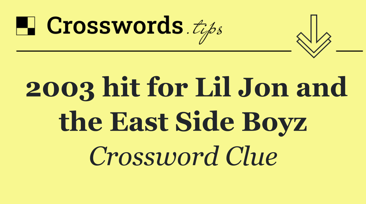 2003 hit for Lil Jon and the East Side Boyz