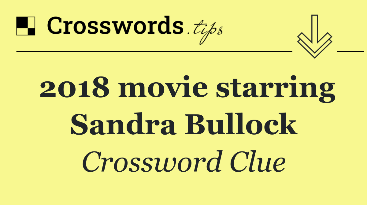2018 movie starring Sandra Bullock
