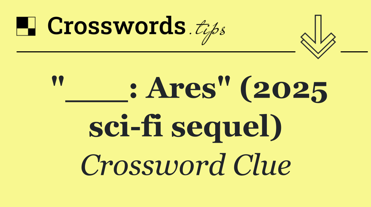 "___: Ares" (2025 sci fi sequel)