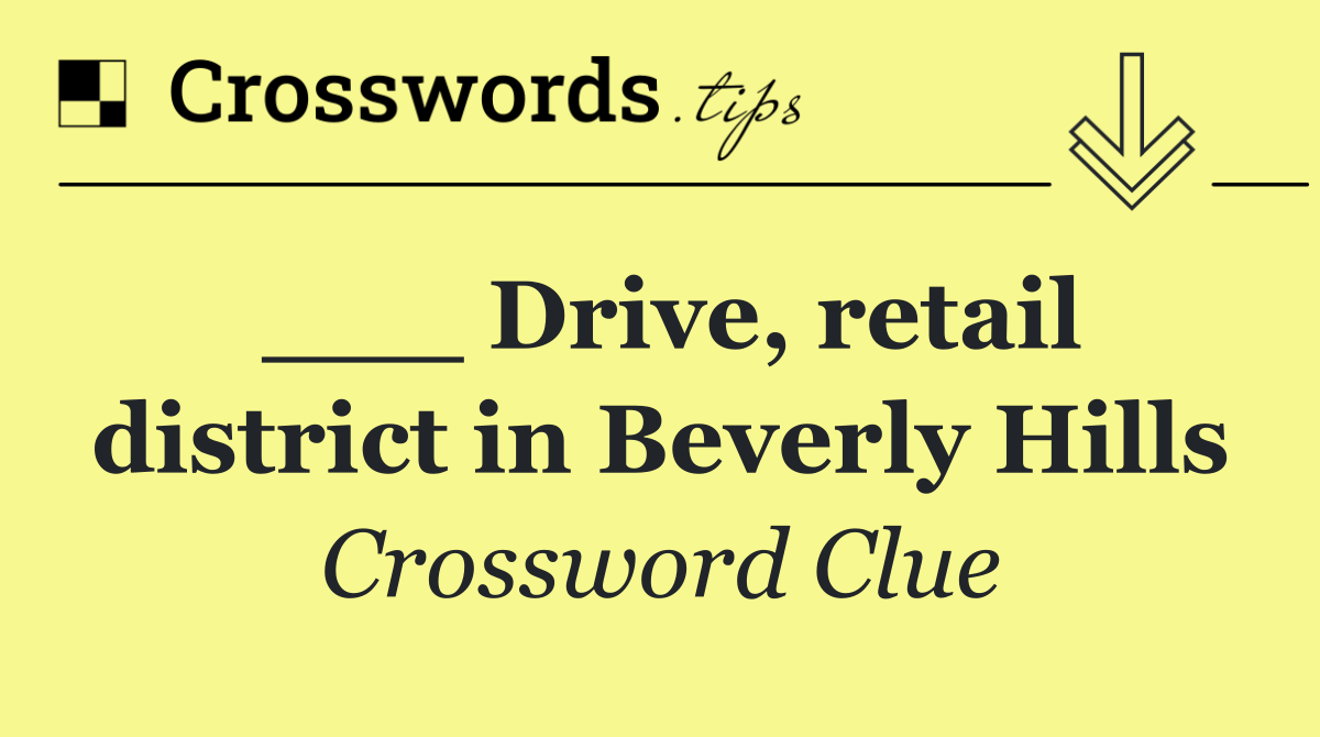 ___ Drive, retail district in Beverly Hills