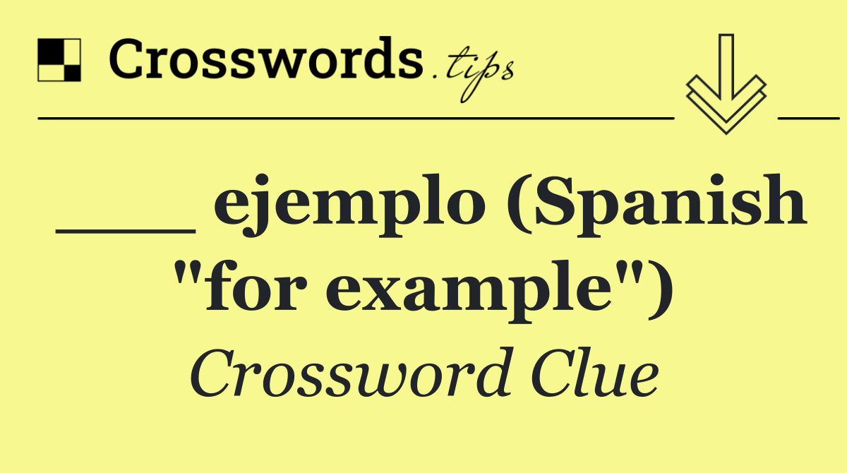 ___ ejemplo (Spanish "for example")