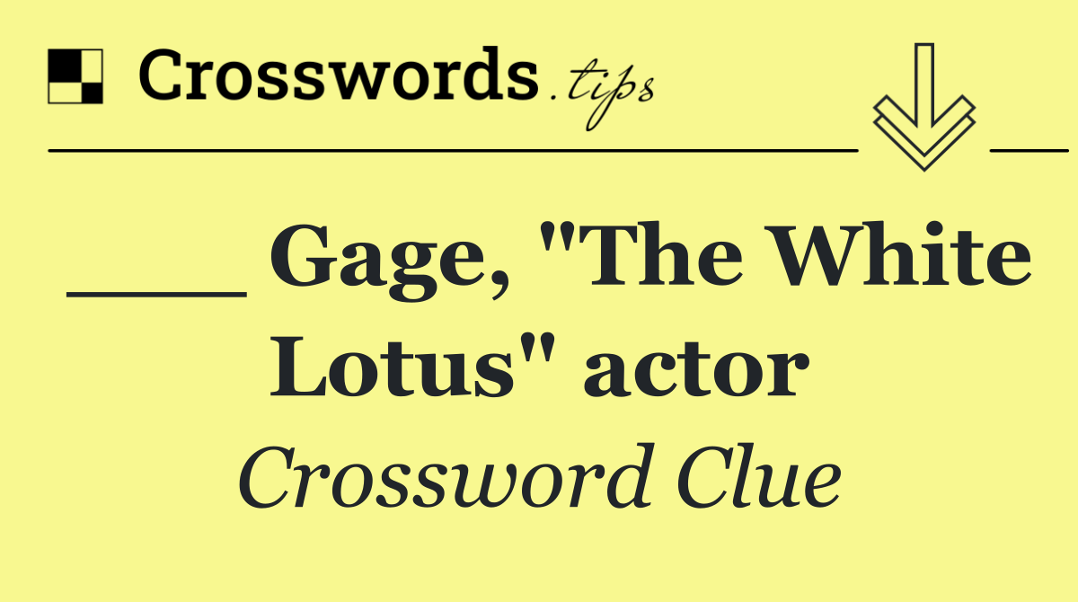 ___ Gage, "The White Lotus" actor