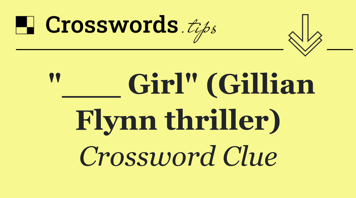 "___ Girl" (Gillian Flynn thriller)