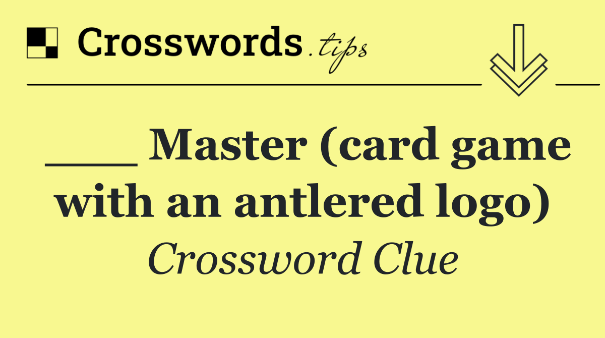 ___ Master (card game with an antlered logo)
