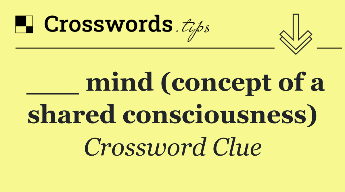 ___ mind (concept of a shared consciousness)