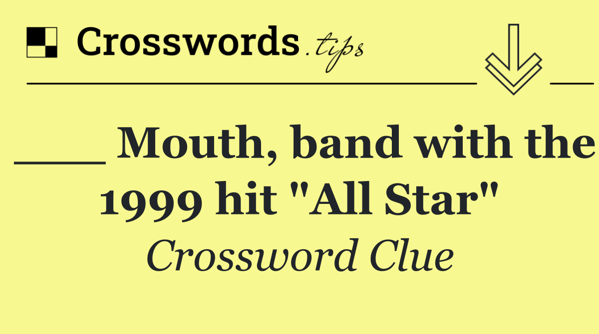 ___ Mouth, band with the 1999 hit "All Star"