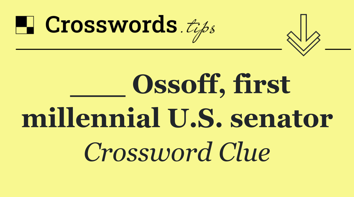 ___ Ossoff, first millennial U.S. senator
