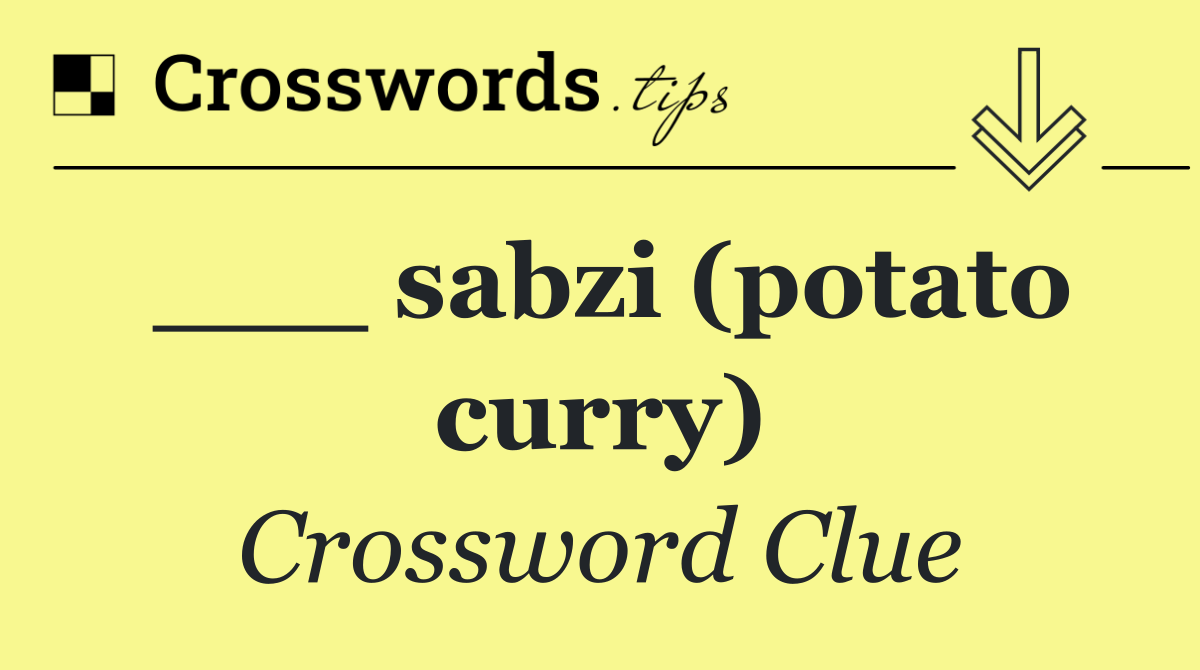 ___ sabzi (potato curry)