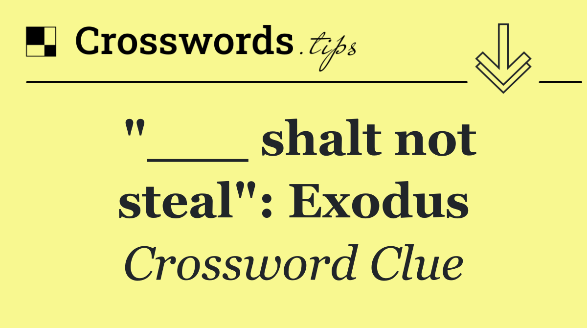 "___ shalt not steal": Exodus