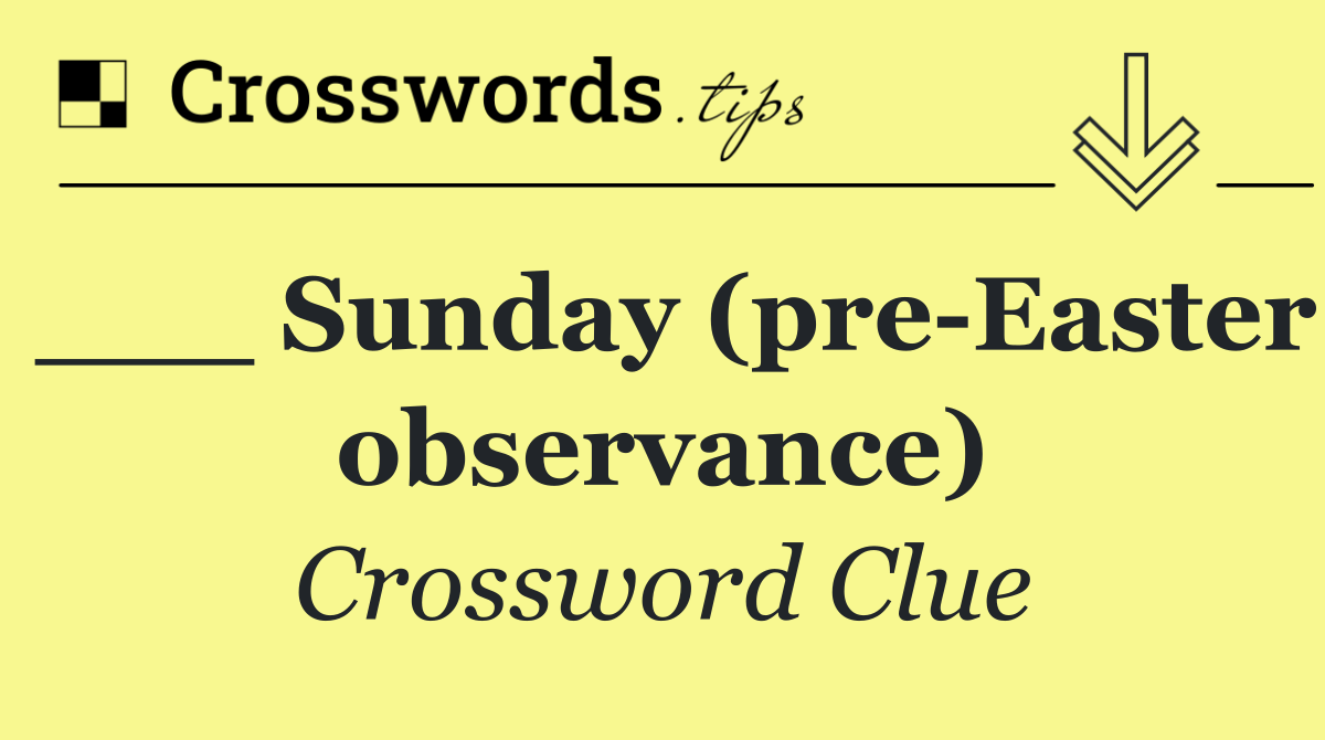 ___ Sunday (pre Easter observance)