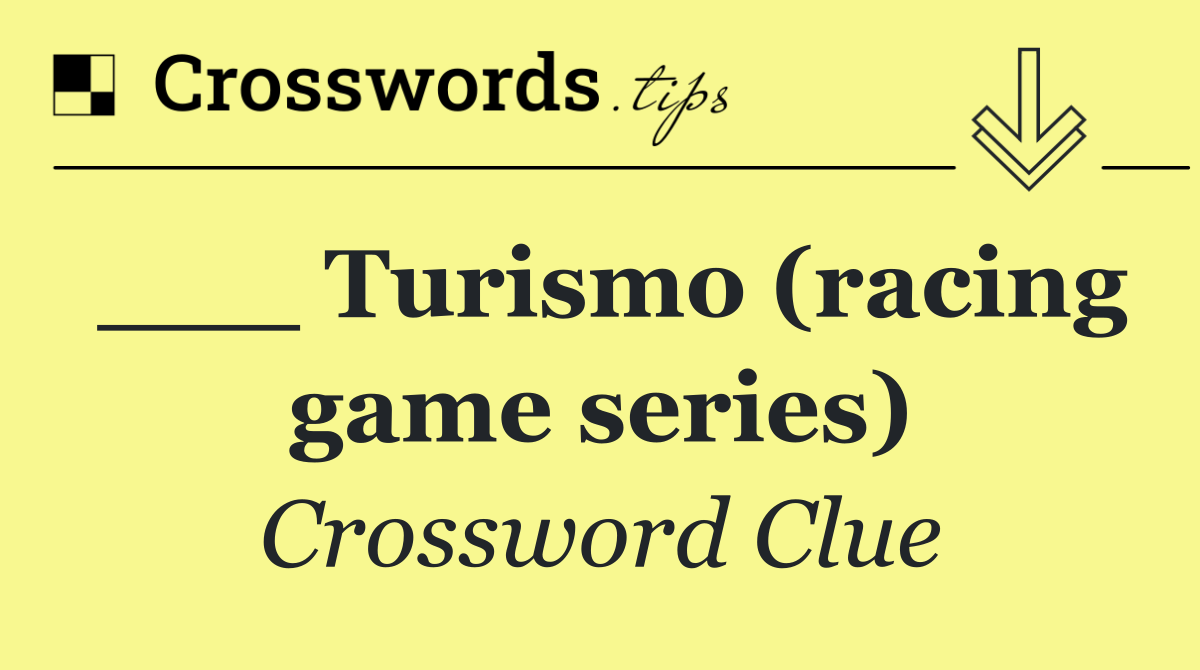 ___ Turismo (racing game series)