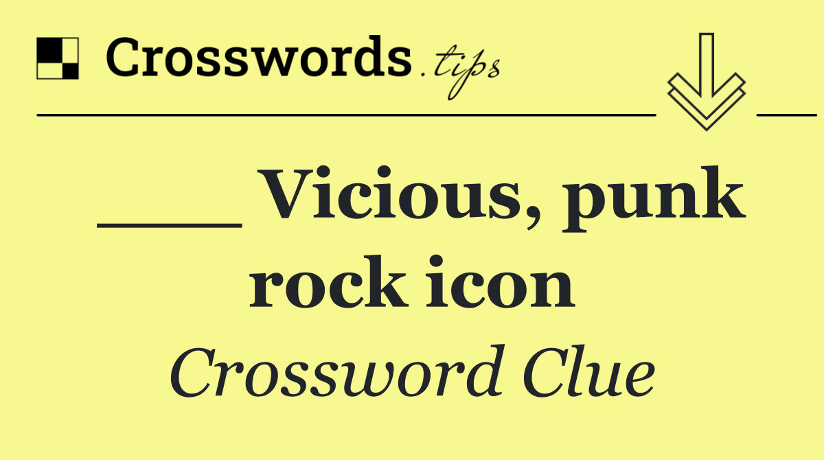 ___ Vicious, punk rock icon