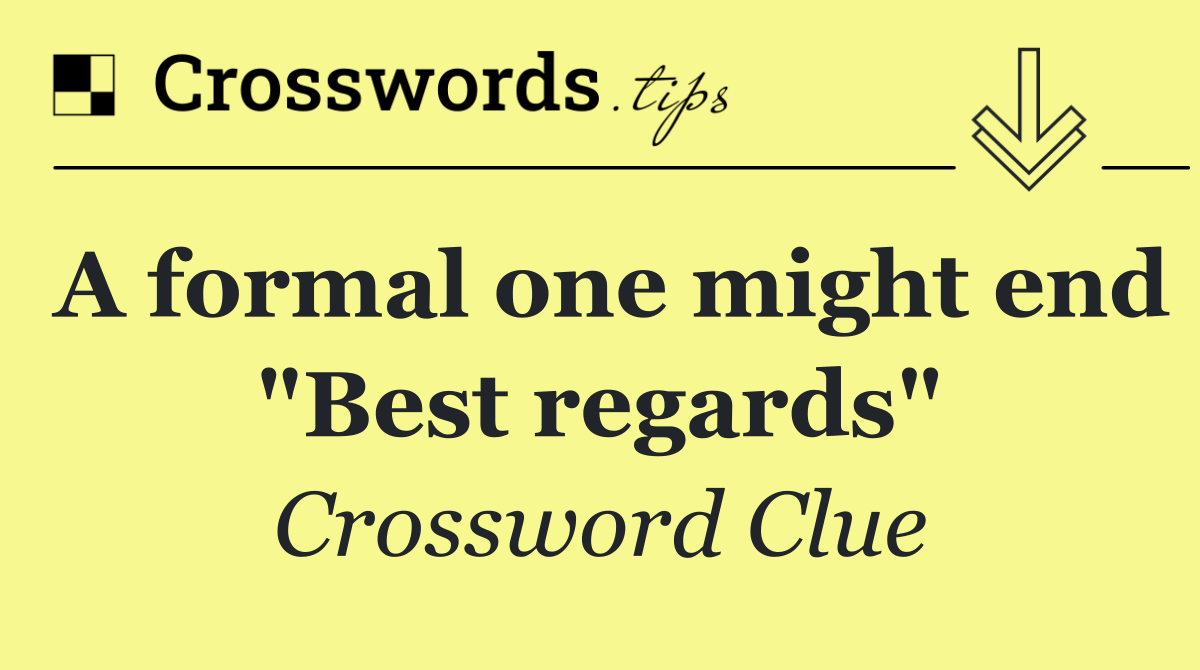 A formal one might end "Best regards"