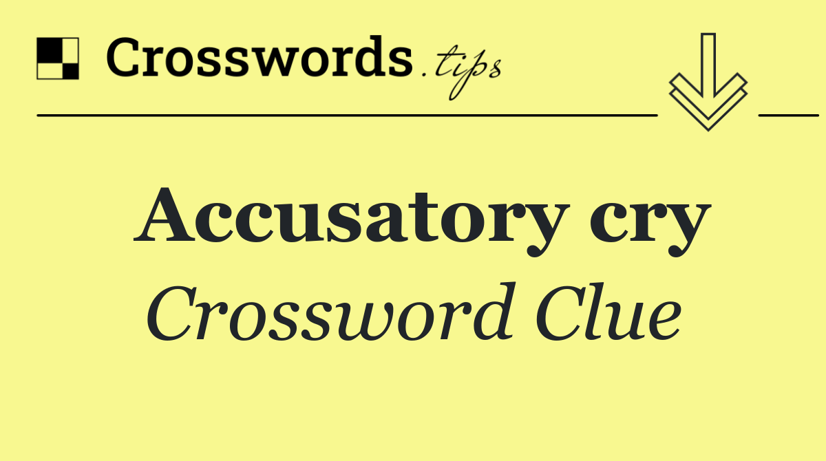 Accusatory cry