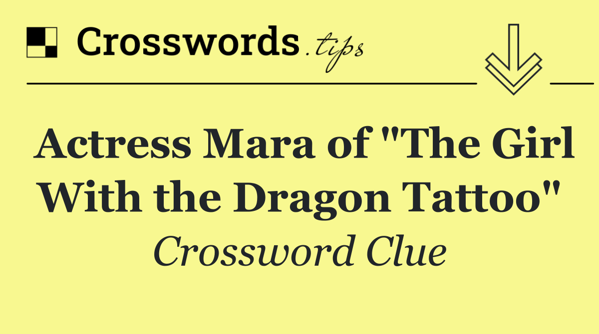 Actress Mara of "The Girl With the Dragon Tattoo"