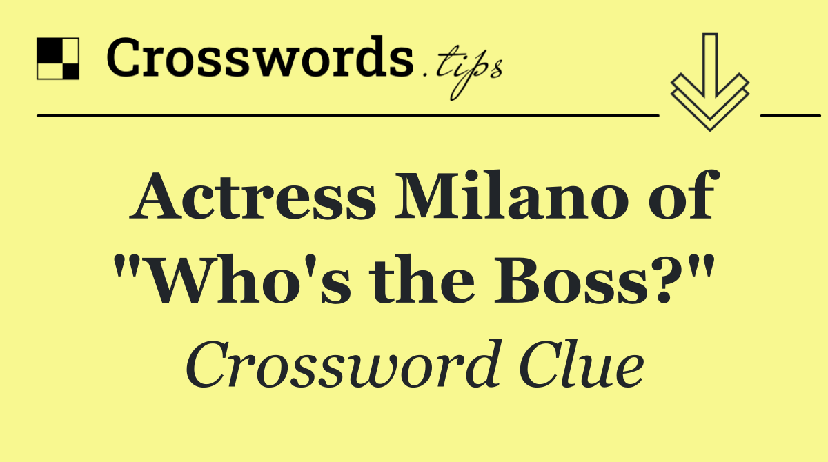 Actress Milano of "Who's the Boss?"