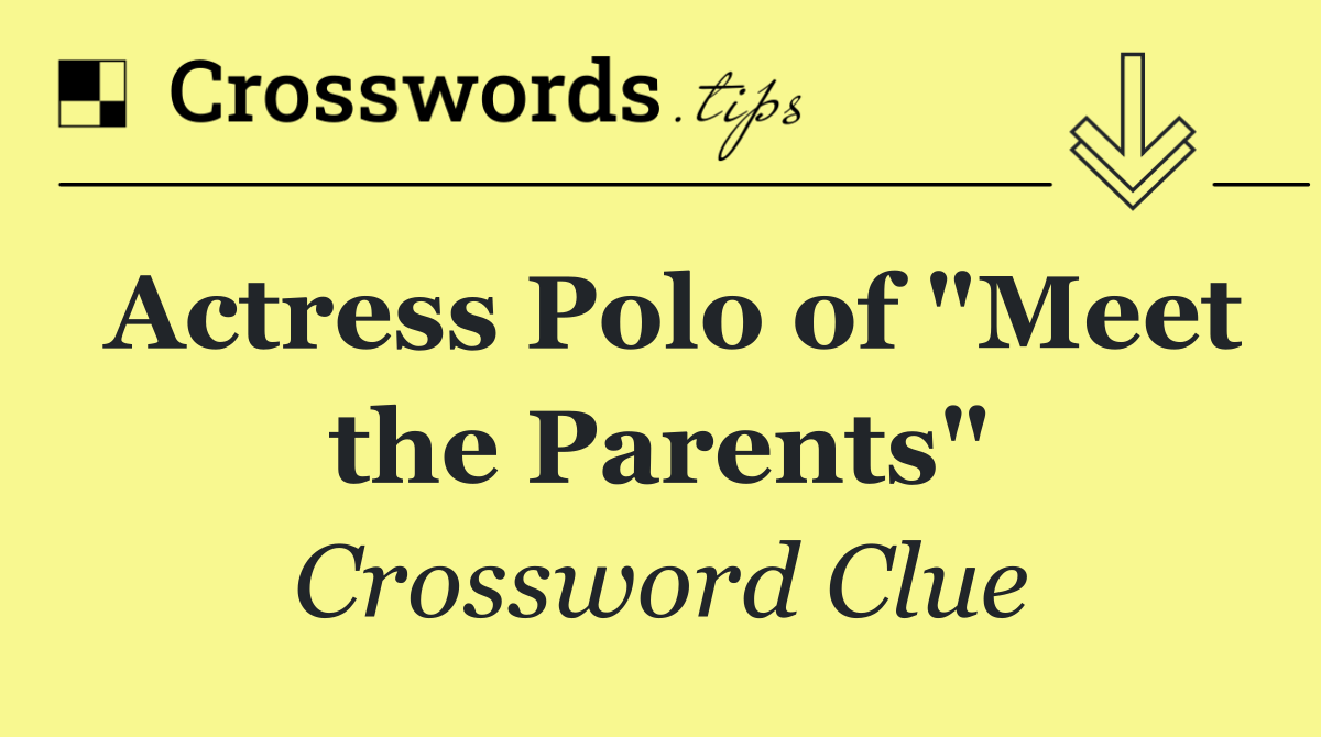 Actress Polo of "Meet the Parents"