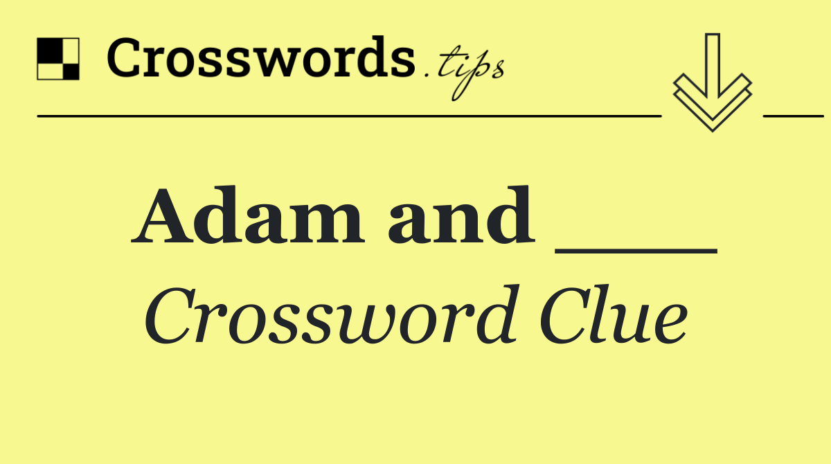 Adam and ___