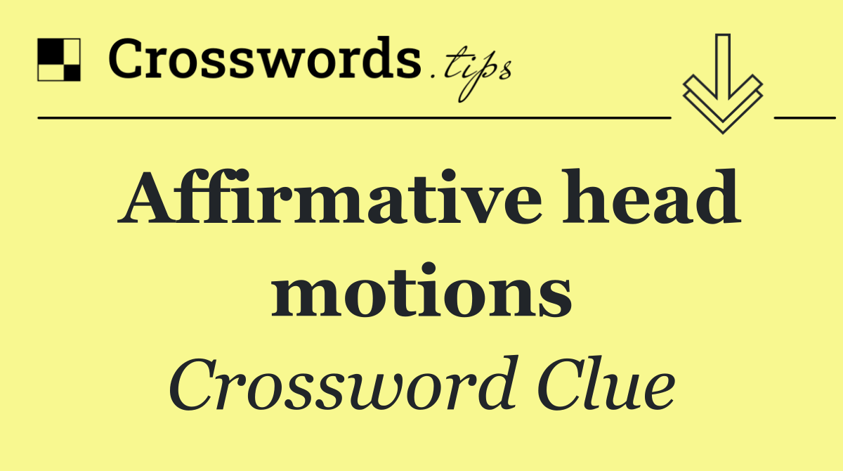 Affirmative head motions