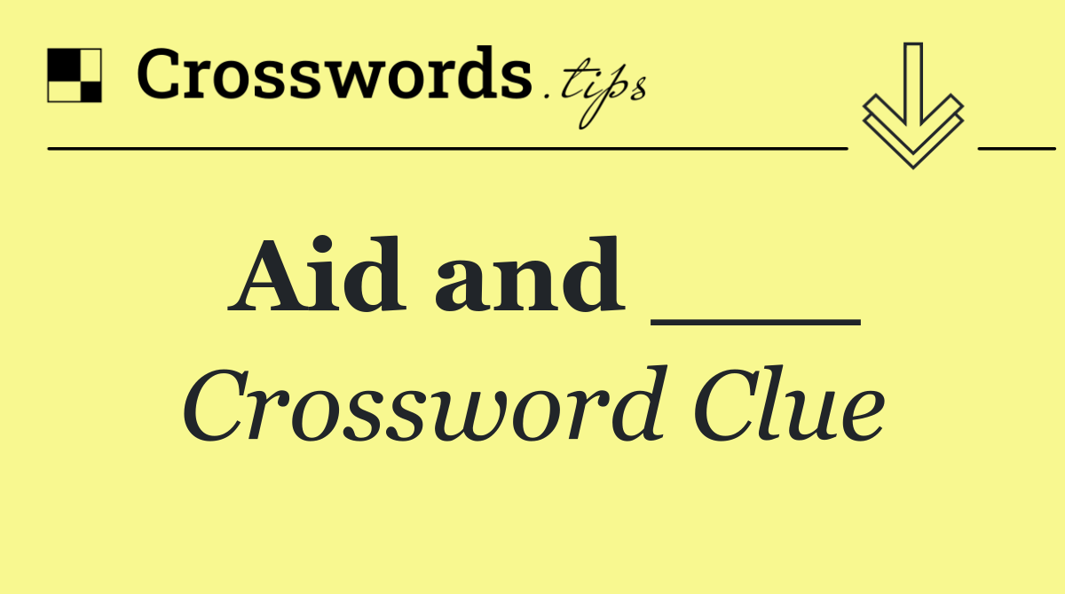 Aid and ___