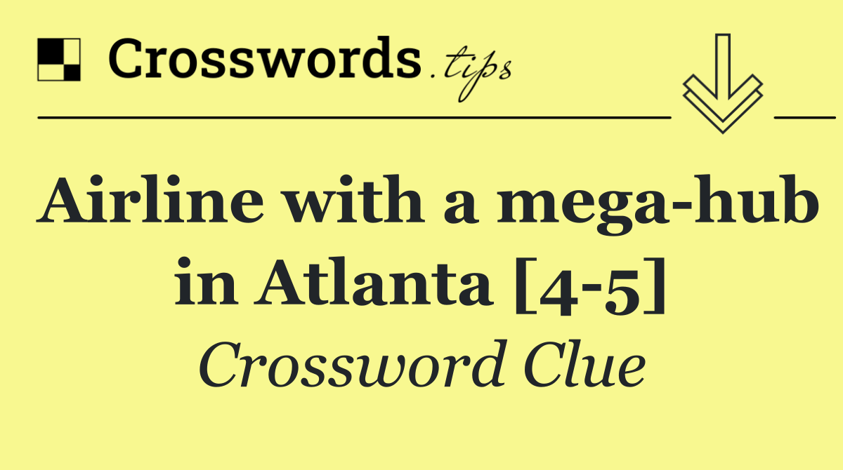 Airline with a mega hub in Atlanta [4 5]