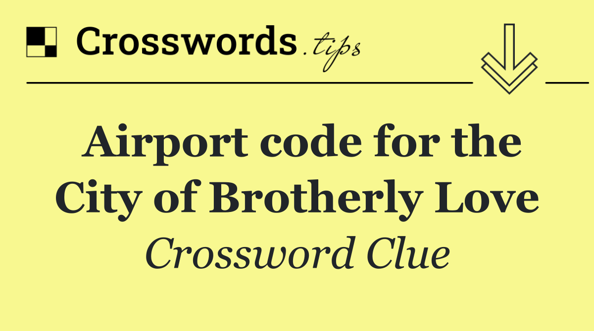 Airport code for the City of Brotherly Love
