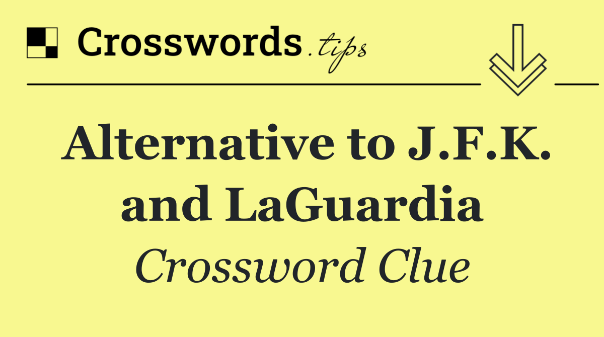 Alternative to J.F.K. and LaGuardia
