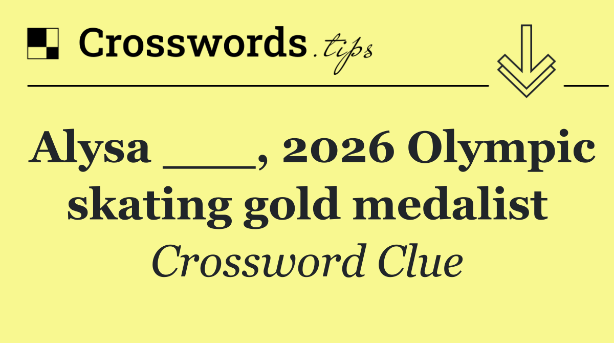 Alysa ___, 2026 Olympic skating gold medalist