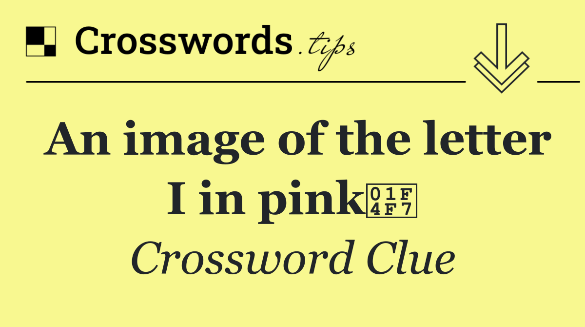 An image of the letter I in pink📷