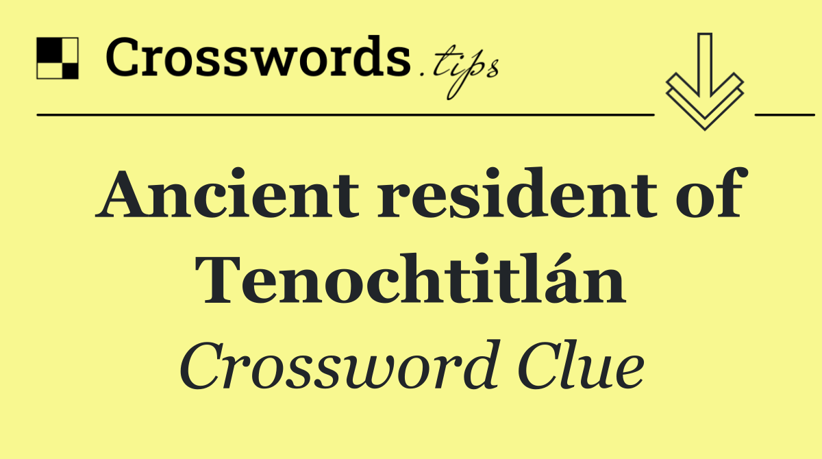 Ancient resident of Tenochtitlán