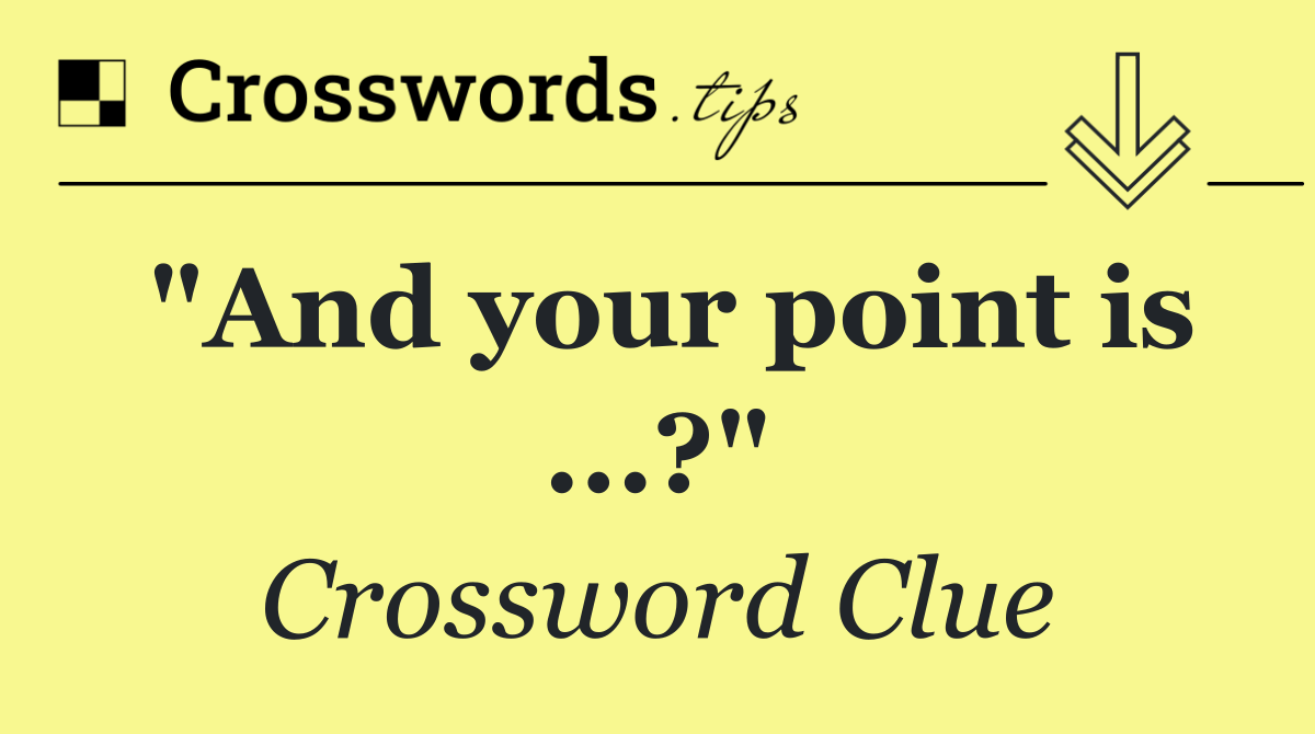 "And your point is ...?"