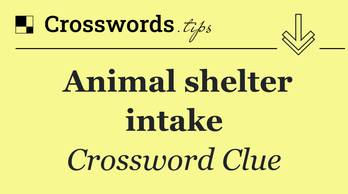 Animal shelter intake