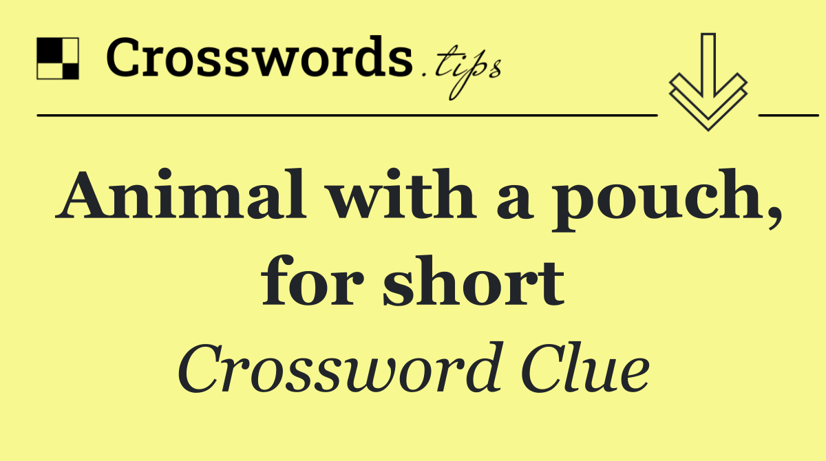 Animal with a pouch, for short