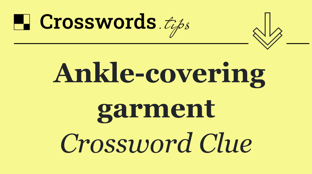 Ankle covering garment