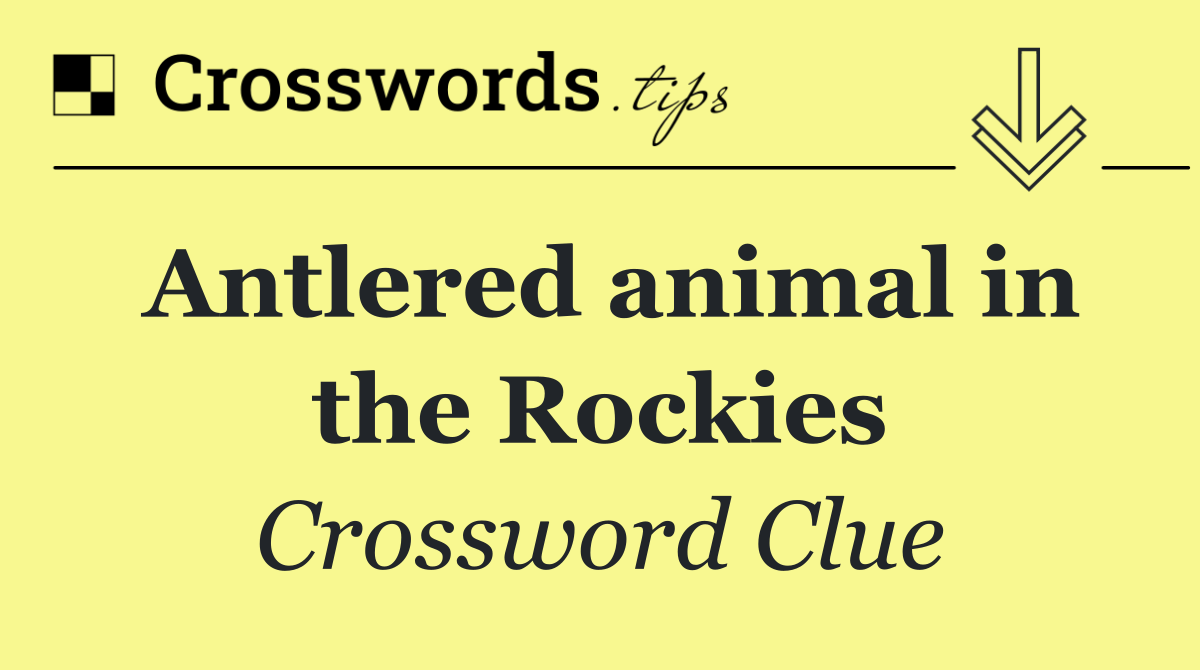 Antlered animal in the Rockies