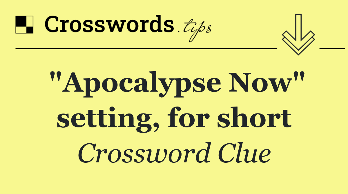 "Apocalypse Now" setting, for short