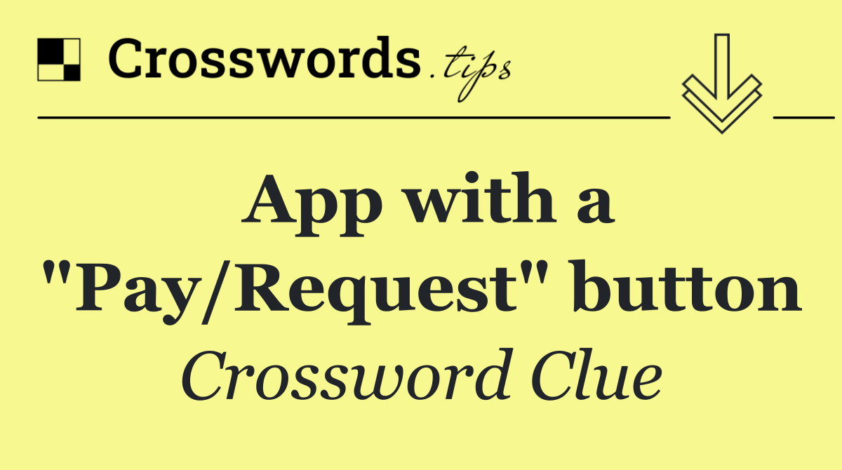 App with a "Pay/Request" button