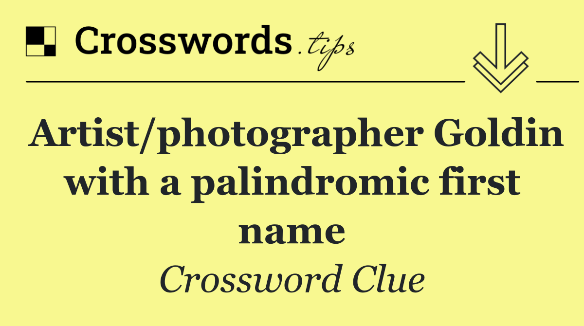 Artist/photographer Goldin with a palindromic first name