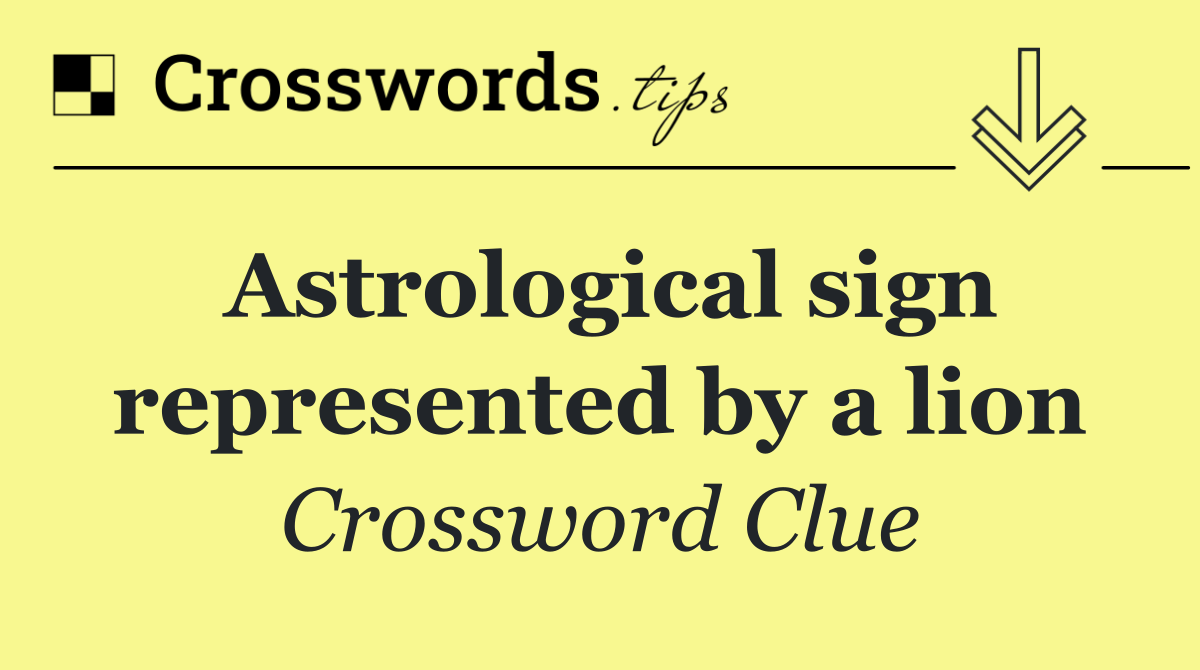 Astrological sign represented by a lion