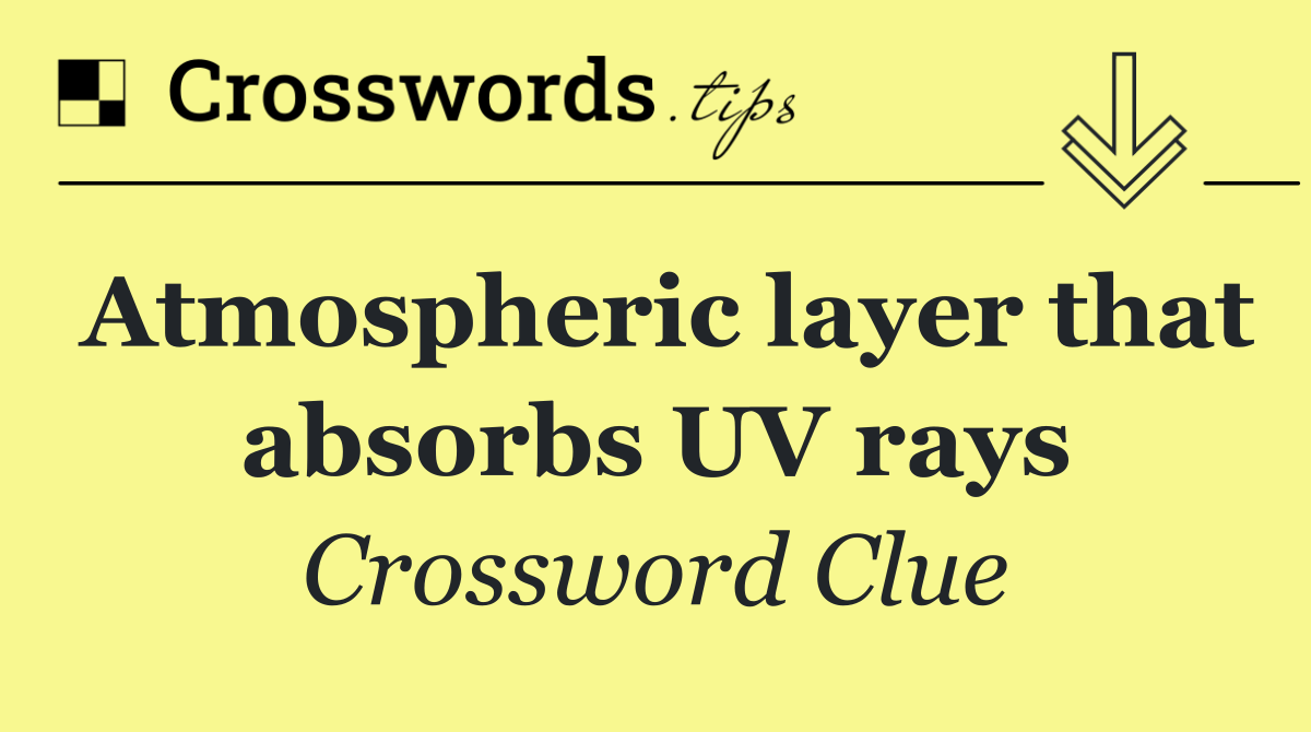Atmospheric layer that absorbs UV rays